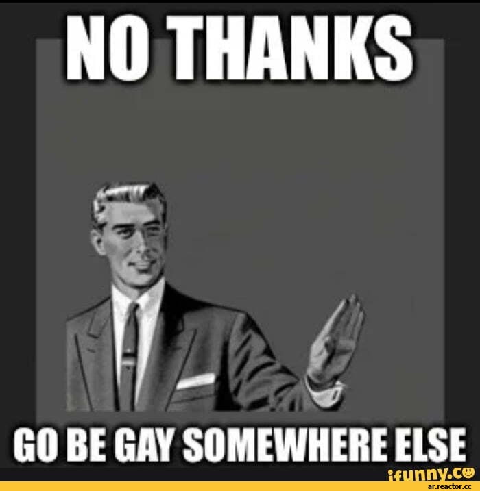 ﻿GO BE GAY SOMEWHERE ELSE
Sfunny.c®,Anime,RDR, Reshotka Democratic Republic,фэндомы