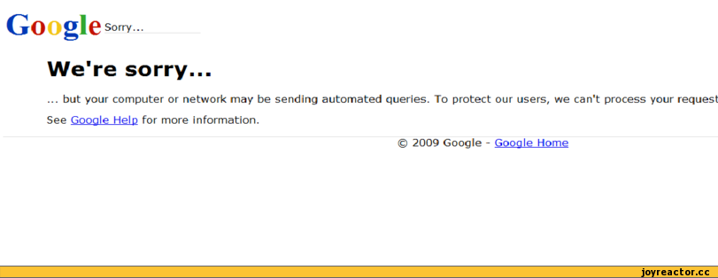 ﻿Google Sorry..
We're sorry...
... but your computer or network may be sending automated queries. To protect our users, we can’t process your request See Google Help for more information.
© 2009 Google - Google Home,балкон,маразм,Genius,сам видел,песочница