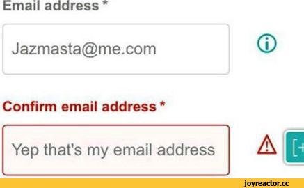 ﻿Email address *
Jazmasta@me.com
Confirm email address *
Yep that's my email address,почта